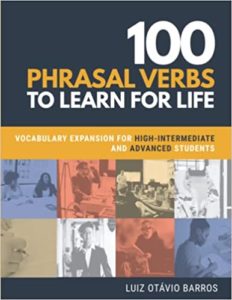 Phrasal Verbs to Learn for Life- Vocabulary Expansion for High-Intermediate and Advanced Students