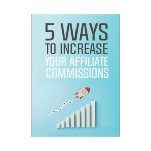 5 Ways to Increase your Affiliate Commissions