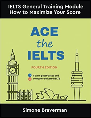 Ace the IELTS: IELTS General Module - How to Maximize Your Score (Fourth Edition) 