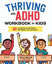 Thriving with ADHD Workbook for Kids: 60 Fun Activities to Help Children Self-Regulate, Focus, and Succeed (Health and Wel... Thriving with ADHD Workbook for Kids