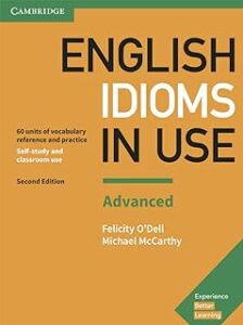 English Idioms in Use Advanced Book with Answers: Vocabulary Reference and Practice (Vocabulary in Use)